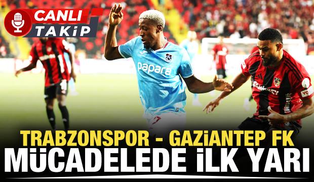 Trabzonspor - Gaziantep FK: CANLI