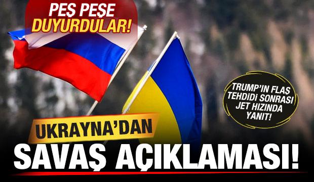 Ukrayna'dan son dakika peş peşe savaş açıklaması