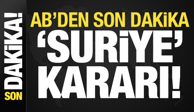 AB'den son dakika 'Suriye' kararı!