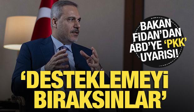 Bakan Fidan'dan ABD'ye 'PKK' uyarısı! 'Desteklemeyi bıraksınlar'