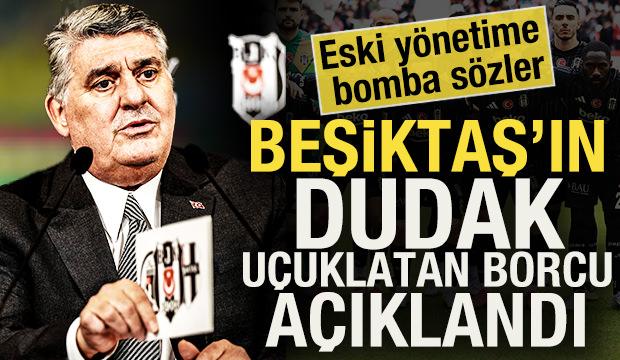 Beşiktaş'ın dudak uçuklatan borcu açıklandı