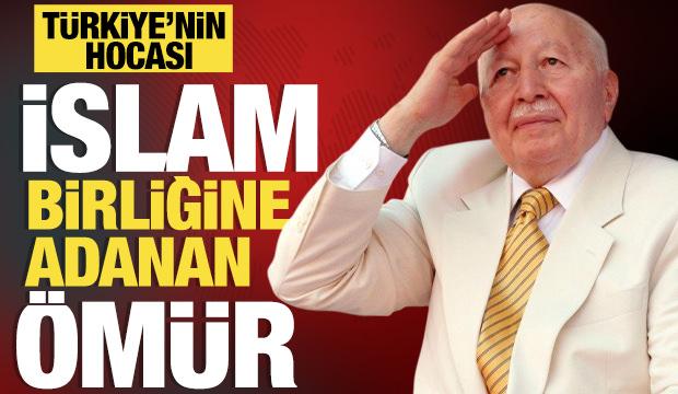 Hayatını İslam Birliğine adayan lider Necmettin Erbakan