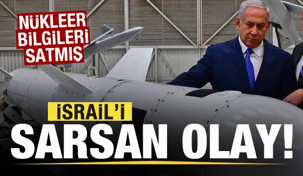 İsrail'i sarsan olay! Nükleer bilgileri satmış