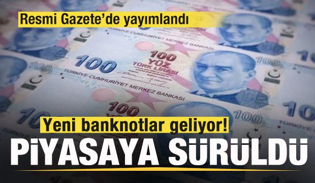 Yeni banknotlar geliyor! Bugün piyasaya sürüldü