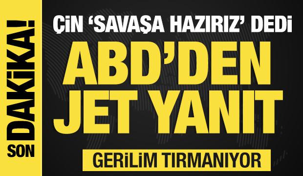 Çin'in savaş restine ABD'den jet yanıt: Hazırız!