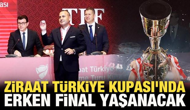 Ziraat Türkiye Kupası'nda erken final yaşanacak