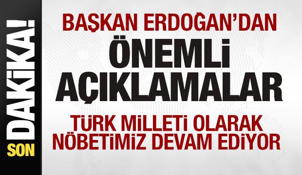 Başkan Erdoğan'dan son dakika açıklamaları