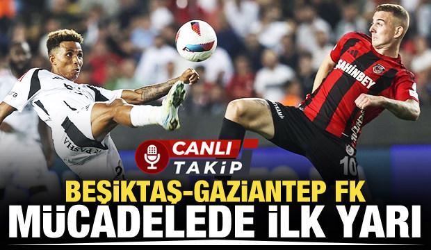 Beşiktaş - Gaziantep FK! CANLI