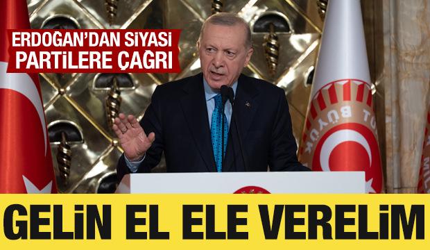 Cumhurbaşkanı Erdoğan'dan çağrı: Gelin el ele verelim!