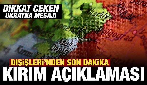 Dışişleri Bakanlığı'ndan son dakika Kırım açıklaması