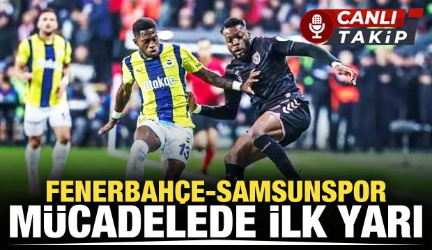 Fenerbahçe-Samsunspor! CANLI