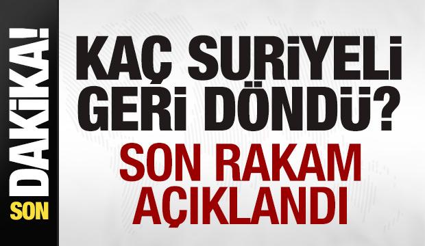 Kaç Suriyeli geri döndü? Son rakam açıklandı