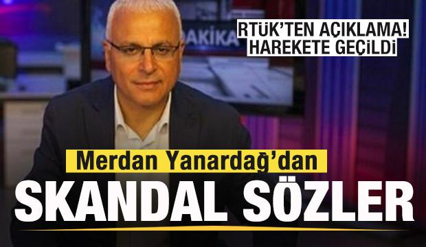 Merdan Yanardağ'dan skandal sözler! RTÜK harekete geçti