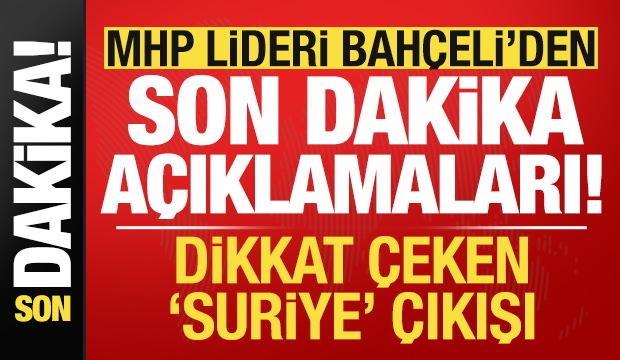 MHP lideri Bahçeli'den son dakika açıklamaları!