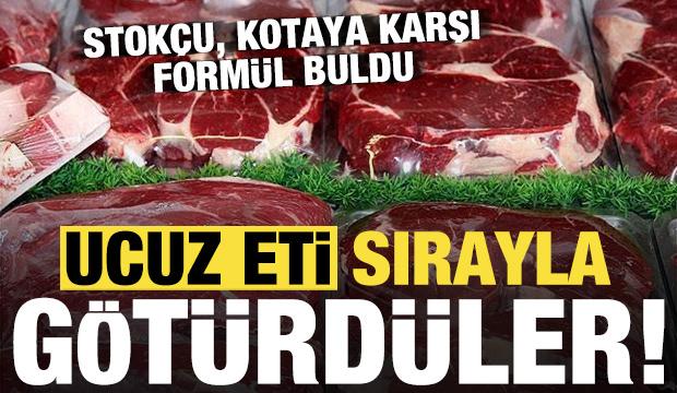 Stokçu kotaya karşı formül buldu: Ucuz eti sırayla götürdüler!
