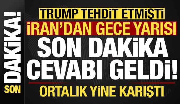 Trump tehdit etmişti, İran'dan gece yarısı son dakika cevabı geldi!