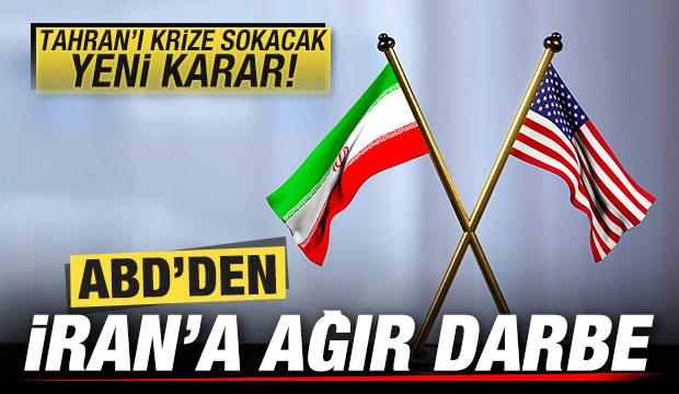 ABD'den İran'a ağır darbe! Tahran'ı krize sokacak yaptırım kararı