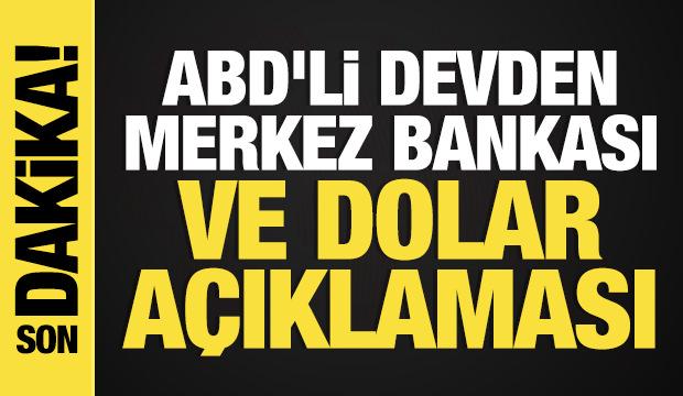 ABD'li devden Merkez Bankası ve dolar açıklaması