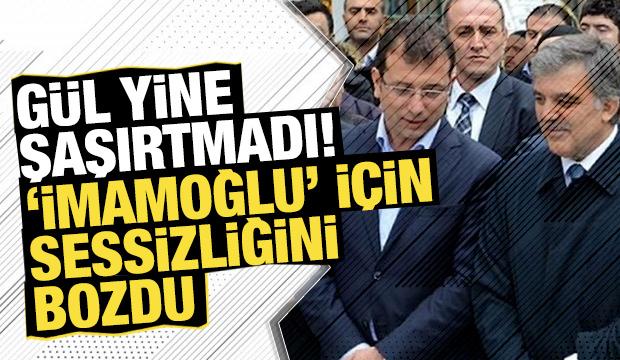 Abdullah Gül şaşırtmadı! ‘İmamoğlu’ için sessizliğini bozdu