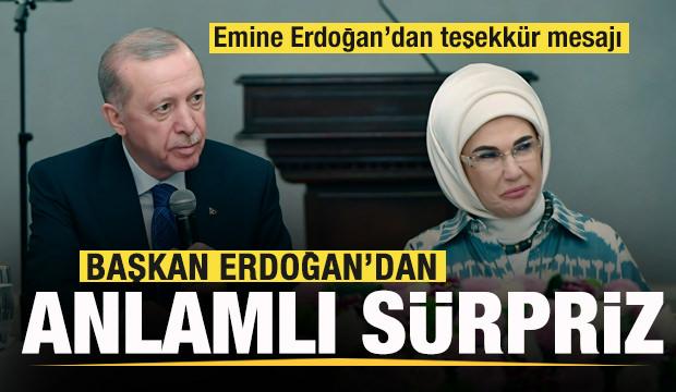 Başkan Erdoğan'dan sürpriz! Emine Erdoğan'dan teşekkür mesajı