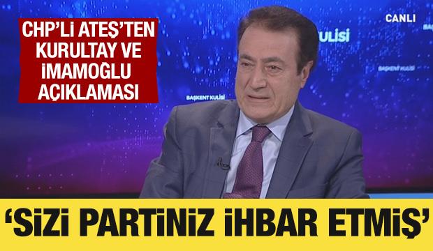 CHP'li Yılmaz Ateş'ten kurultay ve İBB açıklaması