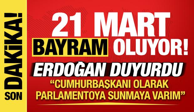 Cumhurbaşkanı Erdoğan: 21 Mart'ın bayram olarak ilan edilmesini teklif ediyorum