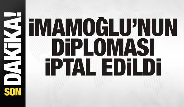 Ekrem İmamoğlu'nun diploması iptal edildi