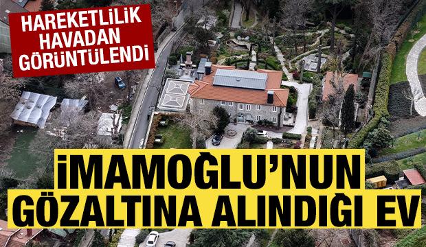 Ekrem İmamoğlu'nun gözaltına alınmasının ardından evinde hareketlilik