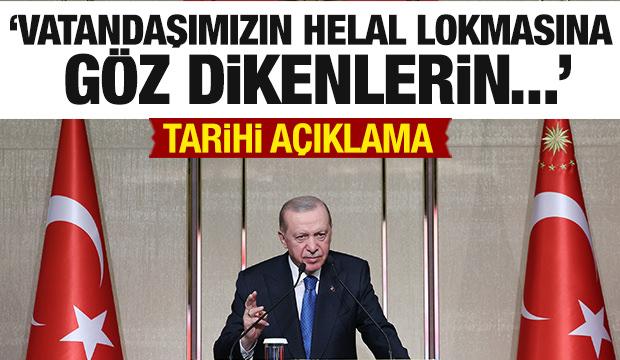  Erdoğan'dan açıklama: Vatandaşımızın helal lokmasına göz dikenler...