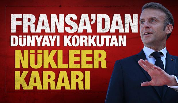 Fransa'dan tüm dünyayı korkutan nükleer kararı!