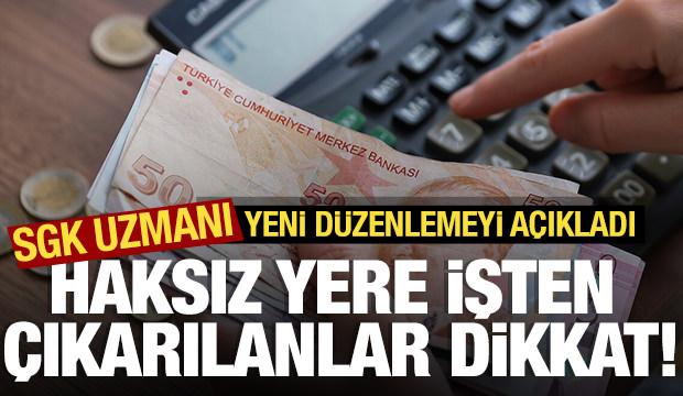 Haksız yere işten çıkarılanlar dikkat! SGK uzmanı yeni düzenlemeyi açıkladı