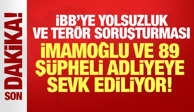 İBB'ye yolsuzluk ve terör soruşturması: İmamoğlu ve 89 şüpheli adliyeye sevk ediliyor
