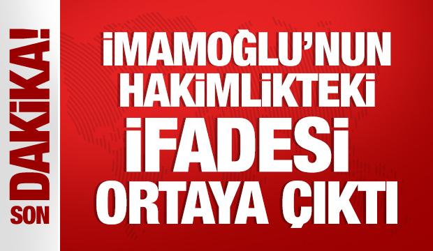  İmamoğlu'nun hakimlikteki ifadesi ortaya çıktı