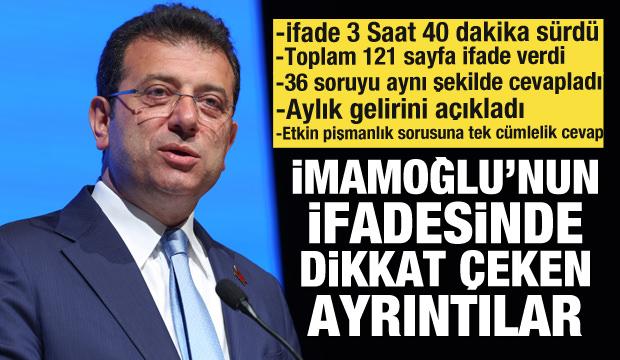 İmamoğlu'nun ifadesi ortaya çıktı! İşte tüm dikkat çeken detaylar