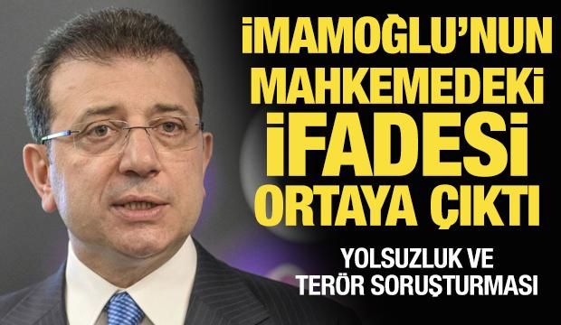  İmamoğlu'nun mahkemedeki ifadesi ortaya çıktı