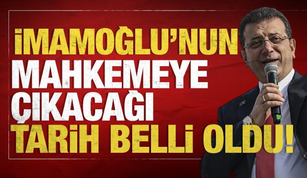 İmamoğlu'nun mahkemeye çıkacağı tarih ve saat belli oldu!