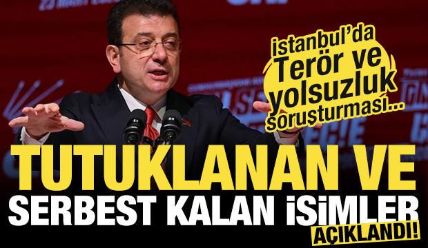 İstanbul'da terör ve yolsuzluk soruşturması: İşte  tutuklanan ve serbest kalan isimler!