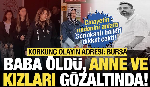 Karı koca kavgasında kan aktı: Baba öldü, anne ve kızları gözaltında!