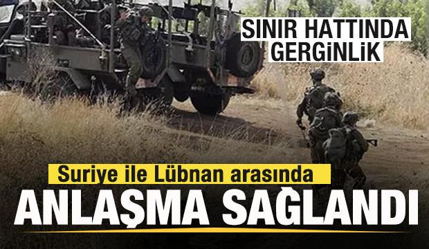 Sınır hattında gerginlik! Suriye ile Lübnan arasında anlaşma sağlandı