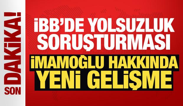 Son dakika: İBB'de yolsuzluk operasyonu! İmamoğlu ve Ongun hakkında gözaltı kararı...