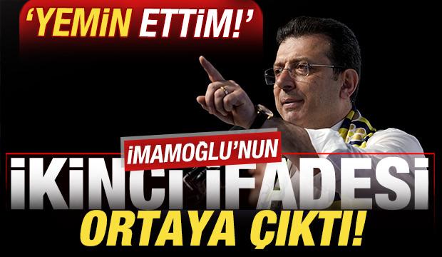 Son dakika: İmamoğlu'nun ikinci ifadesi ortaya çıktı: Yemin ettim!