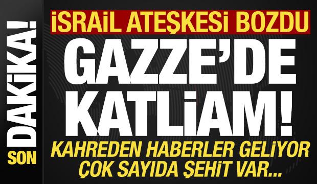 Son dakika: İsrail ateşkesi bozdu, Gazze'de katliam! Kahreden haberler geliyor...