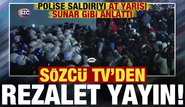 Sözcü TV'den skandal yayın: Polise saldırıyı at yarışı anlatır gibi anlattı...