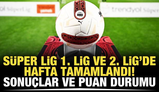 Süper Lig, 1. Lig ve 2. Lig'de maçlar tamamlandı! İşte oluşan yeni puan durumu