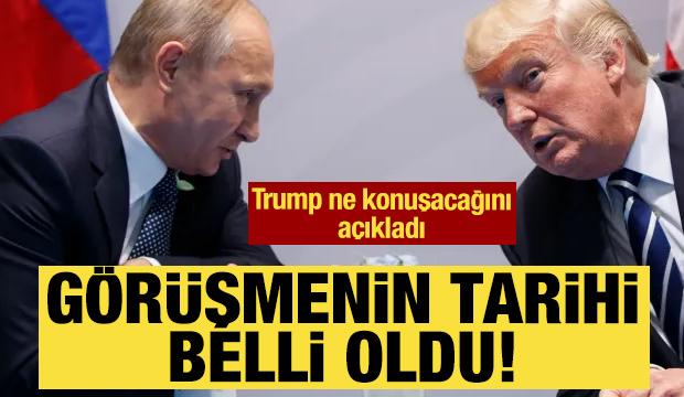 Trump ve Putin'in görüşeceği tarih açıklandı