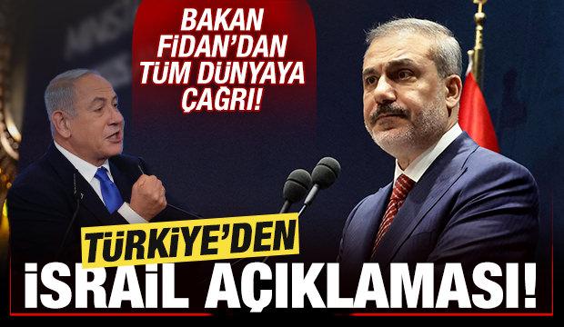 Türkiye'den son dakika İsrail açıklaması! Bakan Fidan'dan tüm dünyaya çağrı