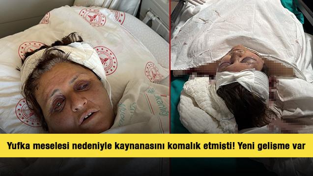 Yufka  meselesi nedeniyle gelini tarafından komalık edildiği iddia edilen kadın uyandı!