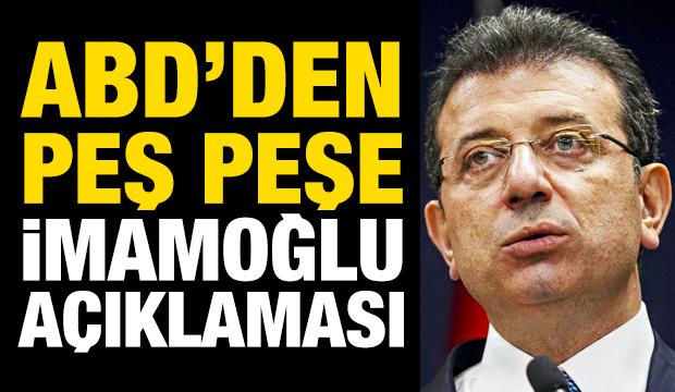 ABD'den peş peşe İmamoğlu açıklaması