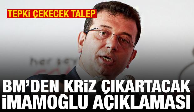 BM'den kriz çıkartacak İmamoğlu açıklaması! Tepki çekecek talep