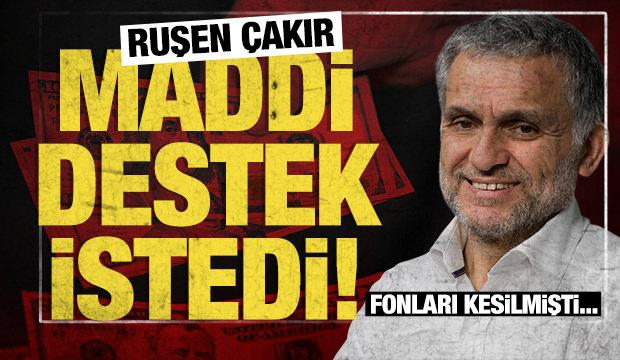 CHP'den para aldığını itiraf etmişti: Fonları kesilen Ruşen Çakır maddi destek istedi!